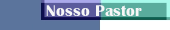 Nosso Pastor
